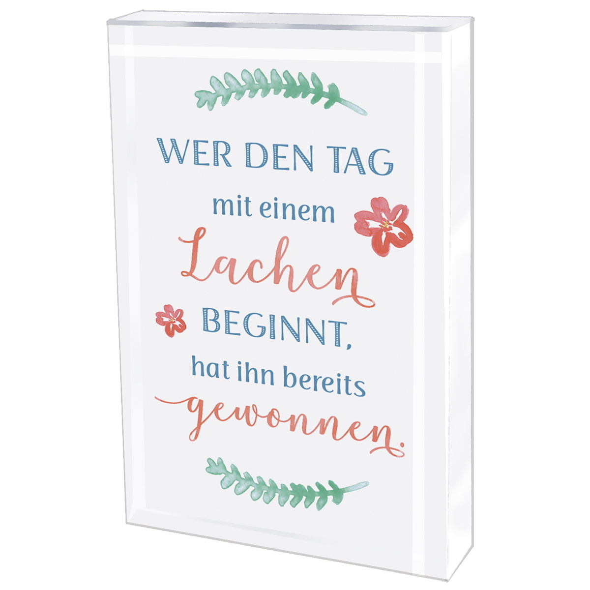 Bild von Glasquader zum Aufstellen Wer den Tag mit einem Lachen (1 Stück)