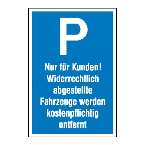 Bild von Parkplatzschild »Symbol: P, Text: Nur für Kunden! Widerrechtlich abgestellte Fahrzeuge werden
