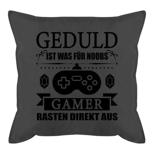 Bild von Shirtracer Dekokissen Geduld ist was für Noobs – Gamer rasten direkt aus