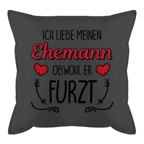 Bild von Shirtracer Dekokissen: Ich liebe meinen Ehemann obwohl er furzt