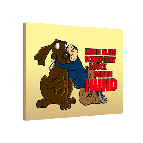 Bild von Holzschild 18x12 cm - Wenn alles schief geht drück Hund