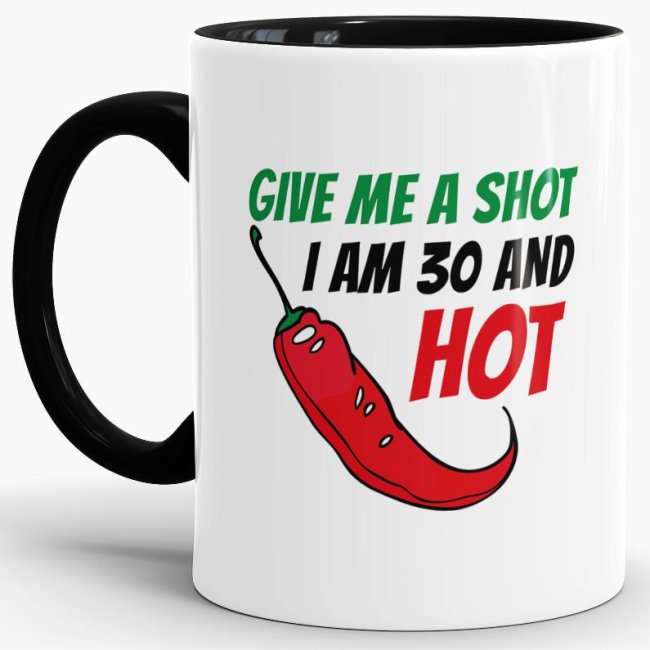Bild von Tasse zum Geburtstag - Give me a shot I am 30 and hot - Schwarz