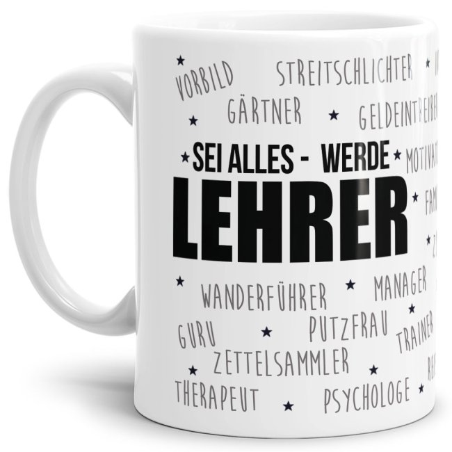 Bild von Lehrer-Tasse - Sei alles - werde Lehrer - Weiss