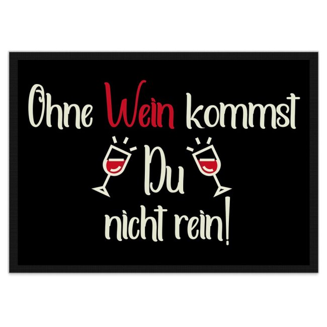 Bild von Fußmatte mit Spruch - Ohne Wein kommst Du nicht rein - 60 x 40 cm