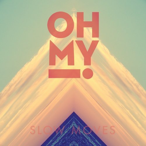 Bild von Oh My - Slow Moves