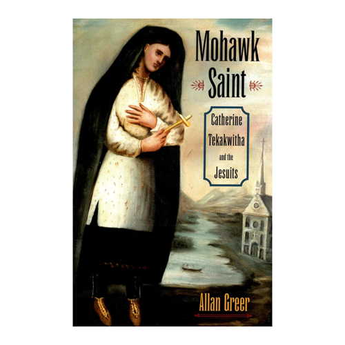 Bild von Mohawk Saint: Catherine Tekakwitha and the Jesuits