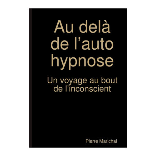 Bild von Au delà de l’auto hypnose Un voyage au bout de l’inconscient