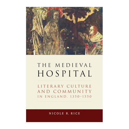 Bild von The Medieval Hospital: Literary Culture and Community in England, 1350-1550