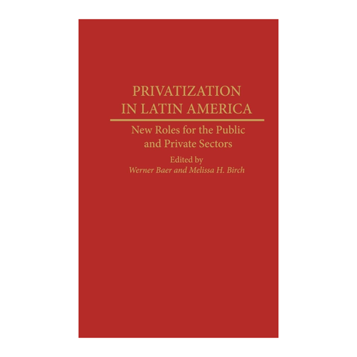 Bild von Privatization in Latin America: Neue Rollen für den öffentlichen und privaten Sektor