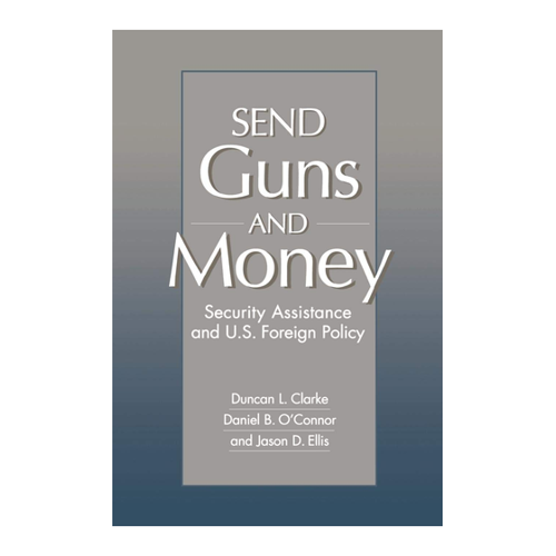 Bild von Send Guns and Money: Sicherheitshilfe und amerikanische Außenpolitik