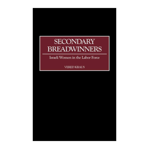 Bild von Kraus, Vered: Secondary Breadwinners - Eine tiefgehende Analyse der Frauenarbeit in Israel