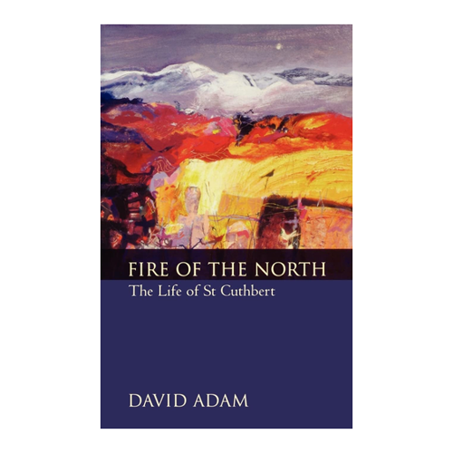 Bild von David Adam: Fire of the North – Das Leben des Heiligen Cuthbert