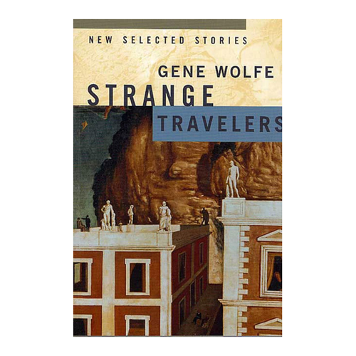 Bild von Strange Travelers: New Selected Stories von Gene Wolfe