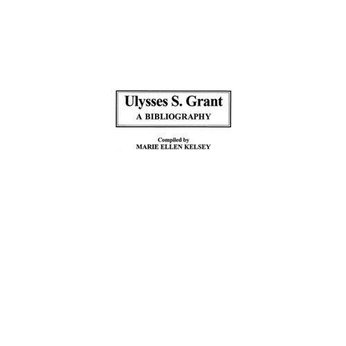 Bild von Ulysses S. Grant: A Bibliography - Ein umfassender Überblick