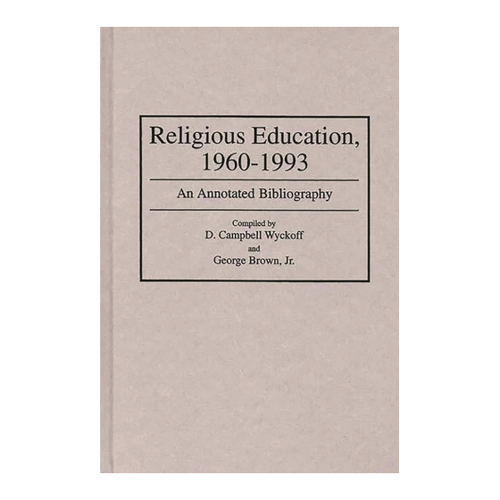 Bild von Religious Education, 1960-1993: An Annotated Bibliography