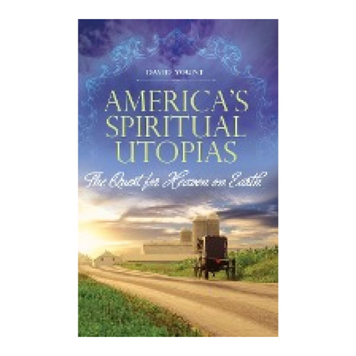Bild von America's Spiritual Utopias: Die Suche nach dem Himmel auf Erden