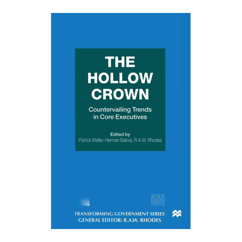 Bild von The Hollow Crown: Countervailing Trends in Core Executives (Transforming Government)