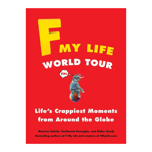 Bild von F My Life World Tour: Life's Crappiest Moments from Around the Globe