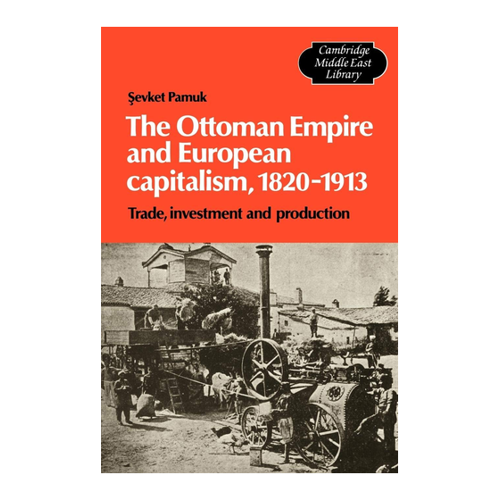 Bild von The Ottoman Empire and European Capitalism, 1820-1913: Trade, Investment and Production