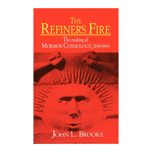 Bild von The Refiner's Fire: The Making of Mormon Cosmology, 1644–1844