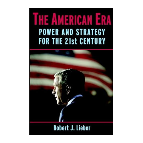 Bild von The American Era: Power and Strategy for the 21st Century – Robert J. Lieber