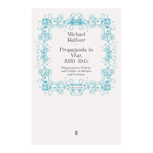 Bild von Propaganda in War, 1939–1945: Organisations, Policies and Publics in Britain and Germany