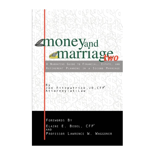 Bild von Money and Marriage Two: A Narrative Guide to Financial, Estate, and Retirement Planning in a Second Marriage, Fitzpatrick, Jon: Money and Marriage Two