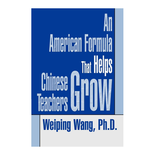 Bild von An American Formula That Helps Chinese Teachers Grow von Weiping Wang Ph. D.