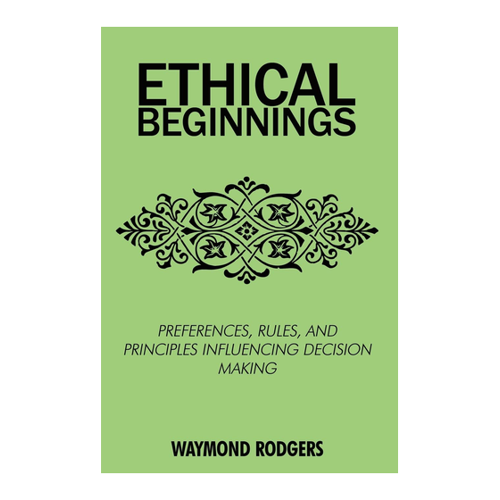 Bild von Rodgers, Waymond: ETHICAL BEGINNINGS - Ein Leitfaden für ethische Entscheidungen