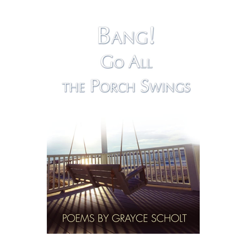 Bild von Bang! Go All the Porch Swings von Grayce Scholt
