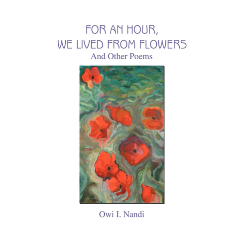 Bild von Nandi, Owi I.: For an Hour, We Lived from Flowers, For an Hour, We Lived from Flowers: And Other Poems