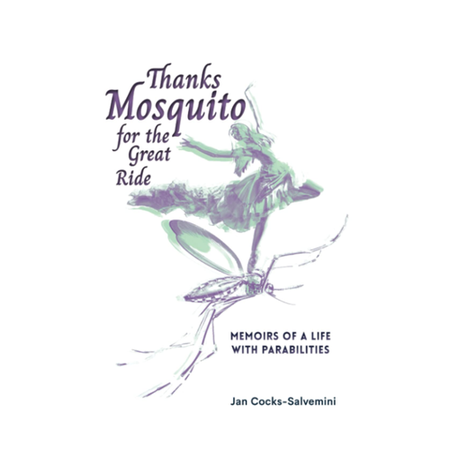 Bild von Thanks Mosquito for the Great Ride: Memoirs of a Life With Parabilities