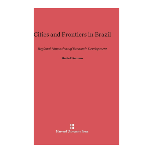 Bild von Cities and Frontiers in Brazil - Martin T. Katzman