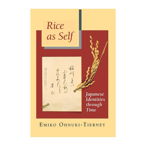 Bild von Ohnuki-Tierney, Emiko: Rice as Self, Rice as Self: Japanese Identities through Time (Princeton Paperbacks)
