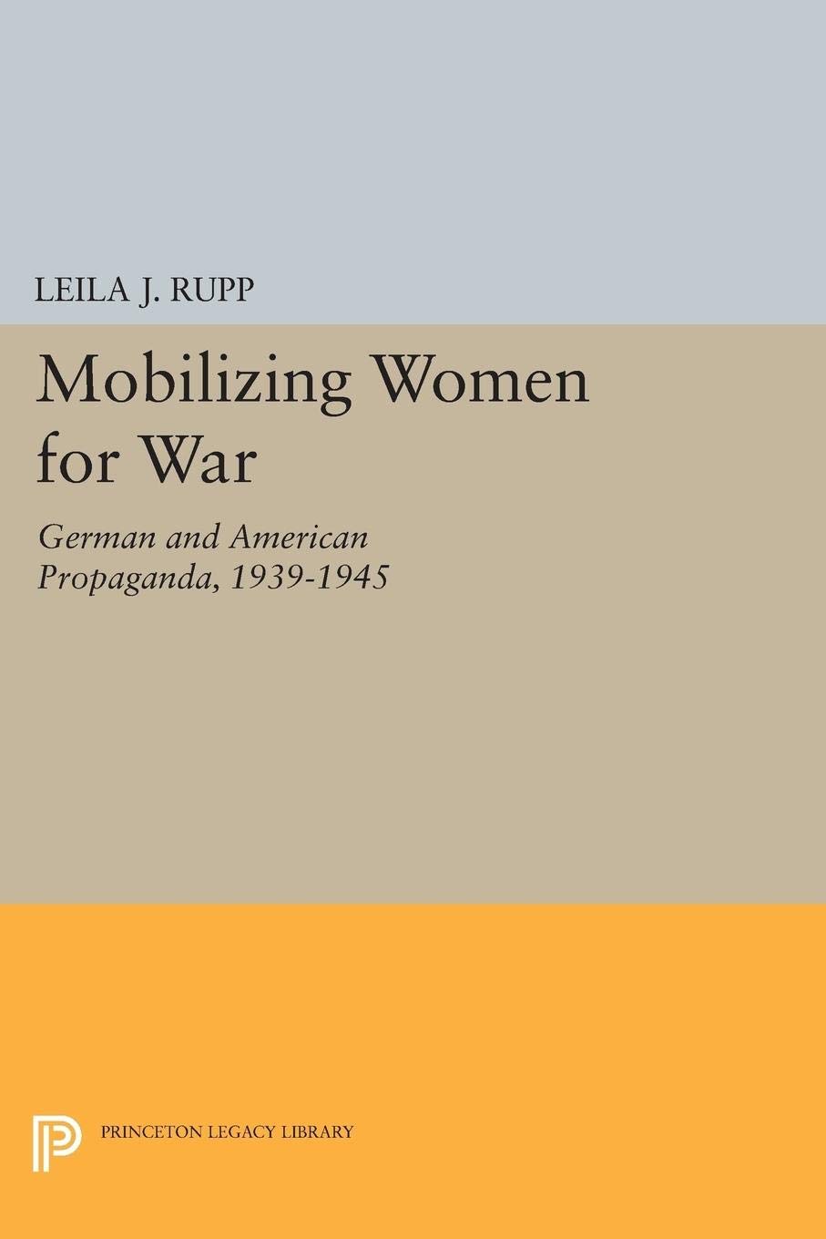 Bild von Mobilizing Women for War: German and American Propaganda, 1939-1945 (Princeton Legacy Library)