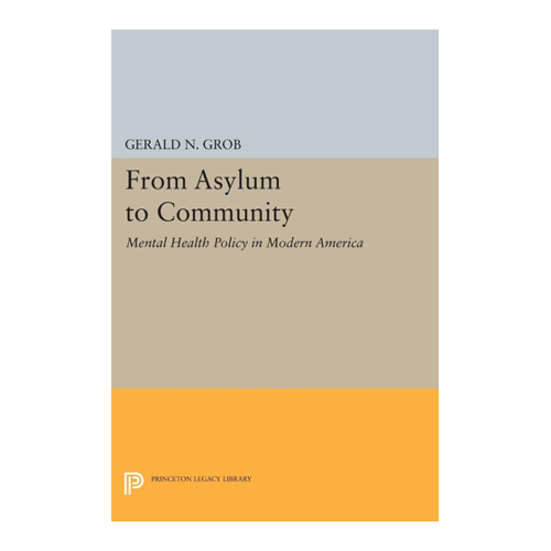 Bild von Gerald N. Grob: From Asylum to Community - Mental Health Policy in Modern America