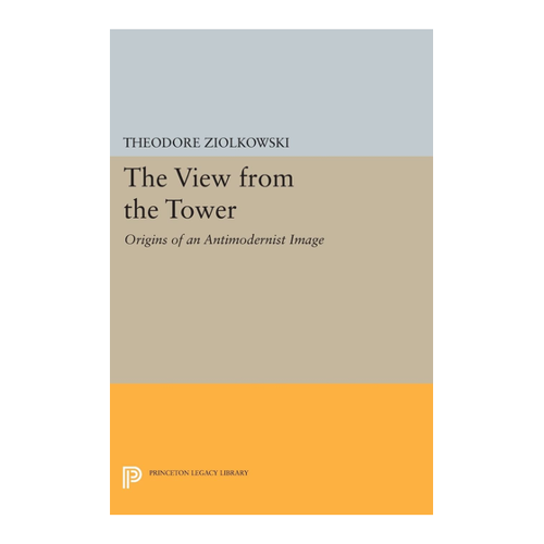 Bild von The View from the Tower: Origins of an Antimodernist Image