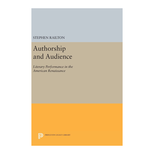 Bild von Railton, Stephen: Authorship and Audience: Literary Performance in the American Renaissance