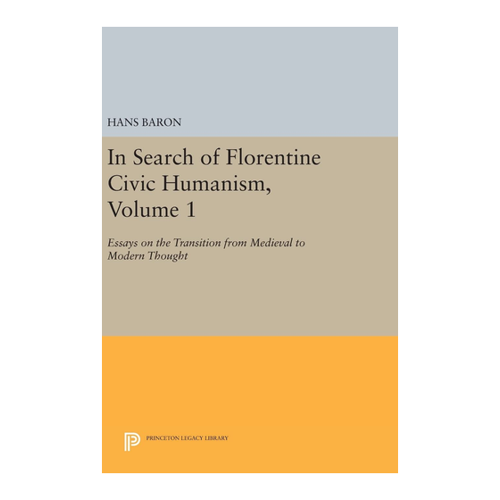 Bild von In Search of Florentine Civic Humanism, Volume 1: Essays on the Transition from Medieval to Modern Thought