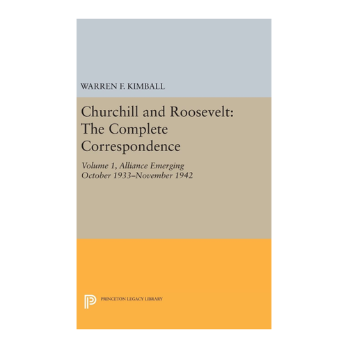 Bild von Churchill und Roosevelt: Die vollständige Korrespondenz