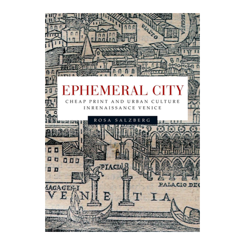 Bild von Ephemeral City: Cheap Print and Urban Culture in Renaissance Venice