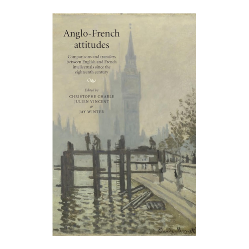 Bild von Anglo-French attitudes: Vergleich und Austausch zwischen englischen und französischen Intellektuellen seit dem 18. Jahrhundert