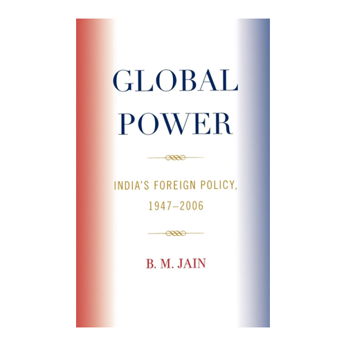 Bild von Global Power: India's Foreign Policy, 1947-2006 von B. M. Jain