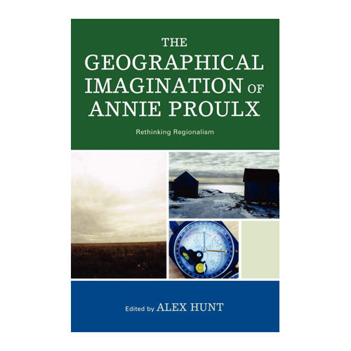 Bild von The Geographical Imagination of Annie Proulx: Rethinking Regionalism