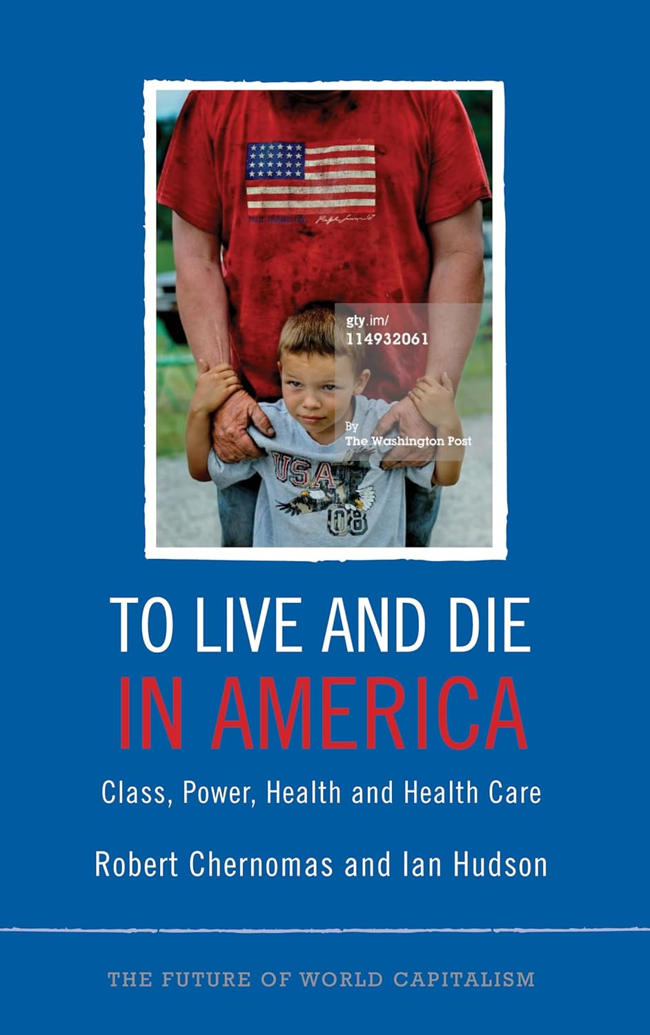 Bild von To Live and Die in America: Class, Power, Health and Healthcare (The Future of World Capitalism)