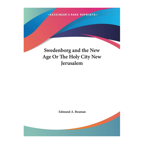 Bild von Beaman, Edmund A.: Swedenborg and the New Age - Or The Holy City New Jerusalem