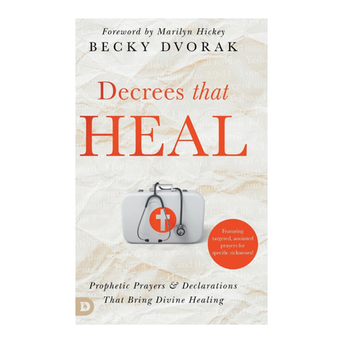 Bild von Dvorak, Becky: Decrees that Heal, Decrees that Heal: Prophetic Prayers and Declarations That Bring Divine Healing