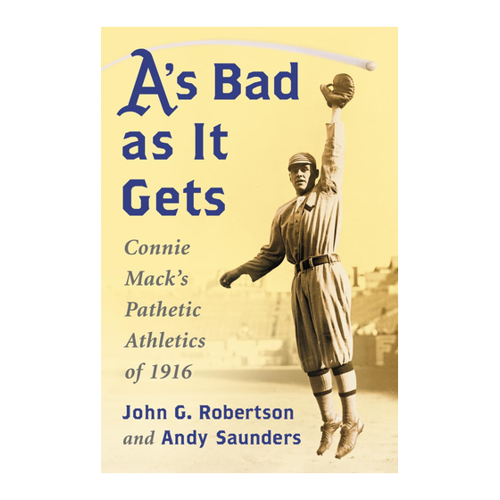 Bild von A's Bad as It Gets: Connie Mack's Pathetic Athletics of 1916