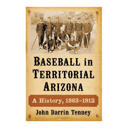 Bild von Baseball in Territorial Arizona: A History, 1863-1912