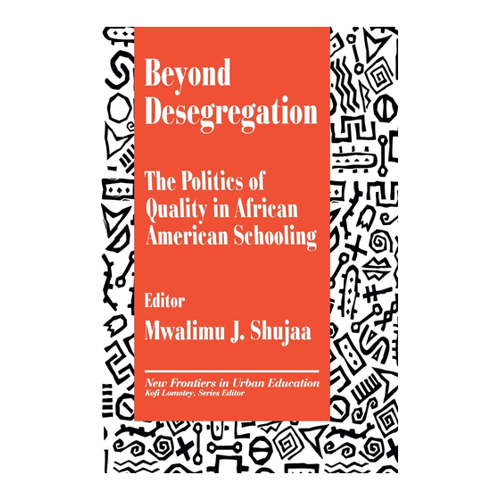 Bild von Shujaa, Mwalimu J.: Beyond Desegregation - Die Politik der Qualität in der schulischen Bildung für Afroamerikaner